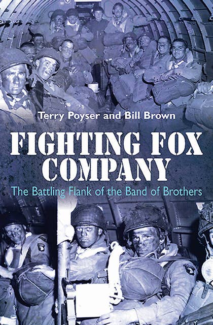Fighting Fox Company: The Battling Flank of the Band of Brothers