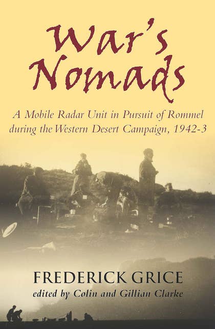 War's Nomads: A Mobile Radar Unit in Pursuit of Rommel during the Western Desert Campaign, 1942–3