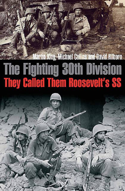 The Fighting 30th Division: They Called Them Roosevelt's SS
