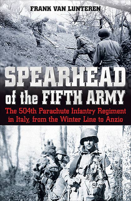 Spearhead of the Fifth Army: U.S. Special Forces in Vietnam: The 504th Parachute Infantry Regiment in Italy, from the Winter Line to Anzio