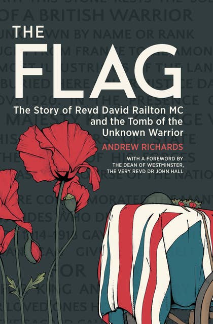 The Flag: The Story of Revd David Railton MC and the Tomb of the Unknown Warrior