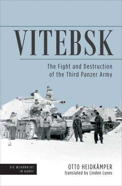Vitebsk: The Fight and Destruction of Third Panzer Army