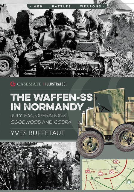 The Waffen-SS in Normandy: July 1944, Operations Goodwood and Cobra