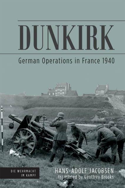 Dunkirk: German Operations in France, 1940