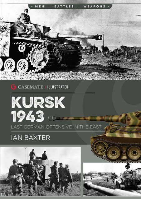 Kursk 1943: Last German Offensive in the East