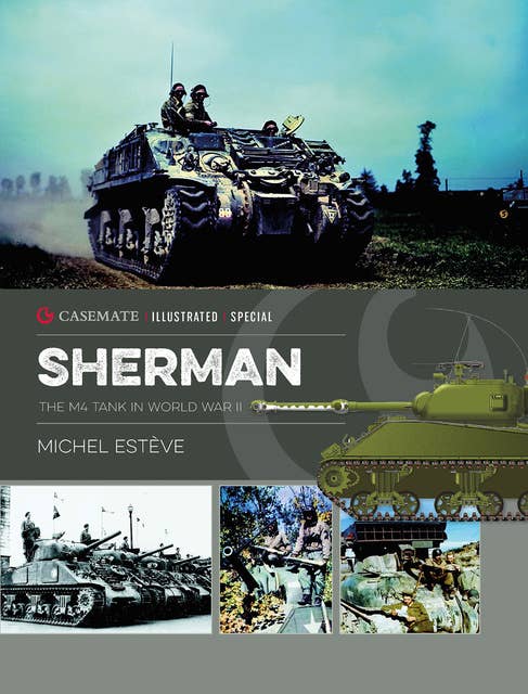 Sherman: The M4 Tank in World War II