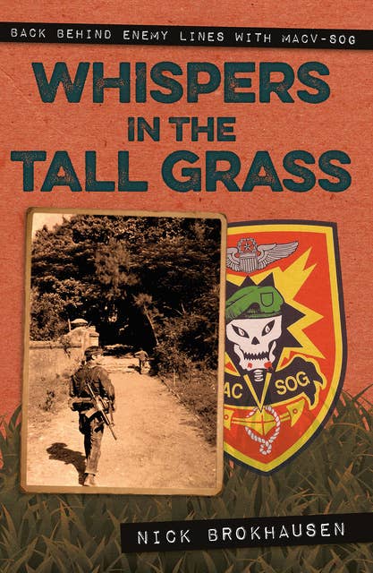 Whispers in the Tall Grass: Back Behind Enemy Lines with Macv–Sog