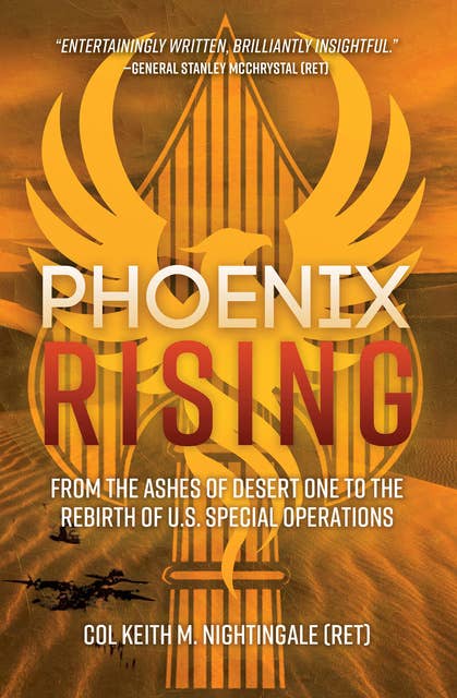 Cover for Phoenix Rising: From the Ashes of Desert One to the Rebirth of U.S. Special Operations