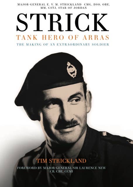 Strick: Tank Hero of Arras: The Making of an Extraordinary Soldier
