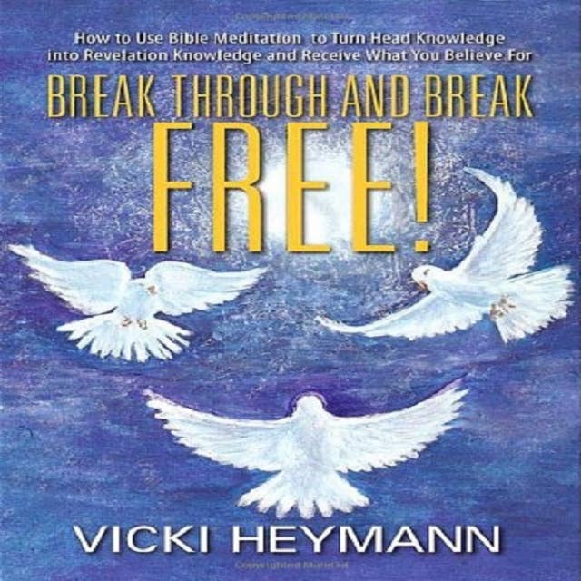Break Through and Break Free!