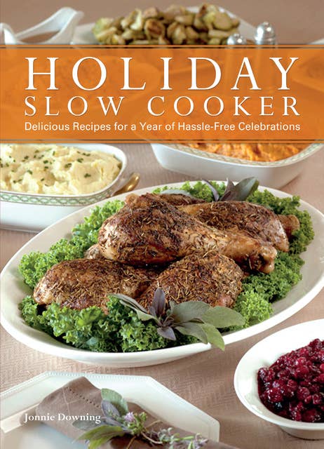 Cover for Holiday Slow Cooker: Delicious Recipes for a Year of Hassle-Free Celebrations