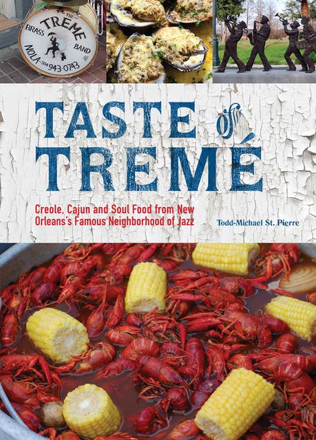 Taste of Tremé: Creole, Cajun, and Soul Food from New Orleans' Famous Neighborhood of Jazz