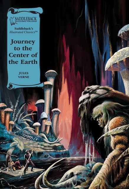 Journey to the Center of the Earth: Illustrated Classics