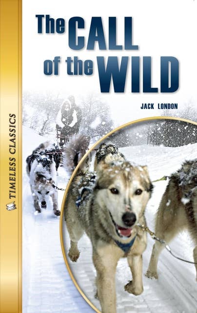 The Call of the Wild: Timeless Classics