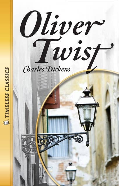 Oliver Twist: Timeless Classics