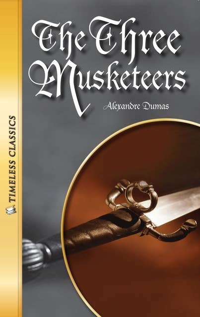 The Three Musketeers: Timeless Classics