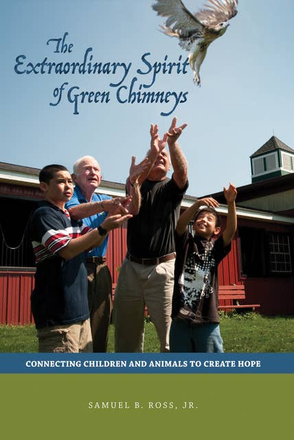 The Extraordinary Spirit of Green Chimneys: Connecting Children and Animals to Create Hope