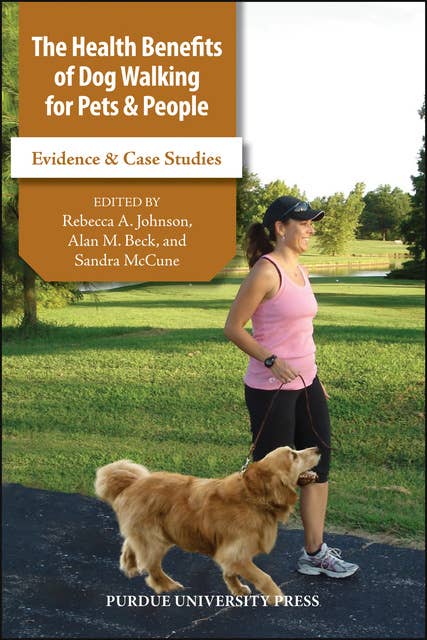 The Health Benefits of Dog Walking for Pets and People: Evidence and Case Studies