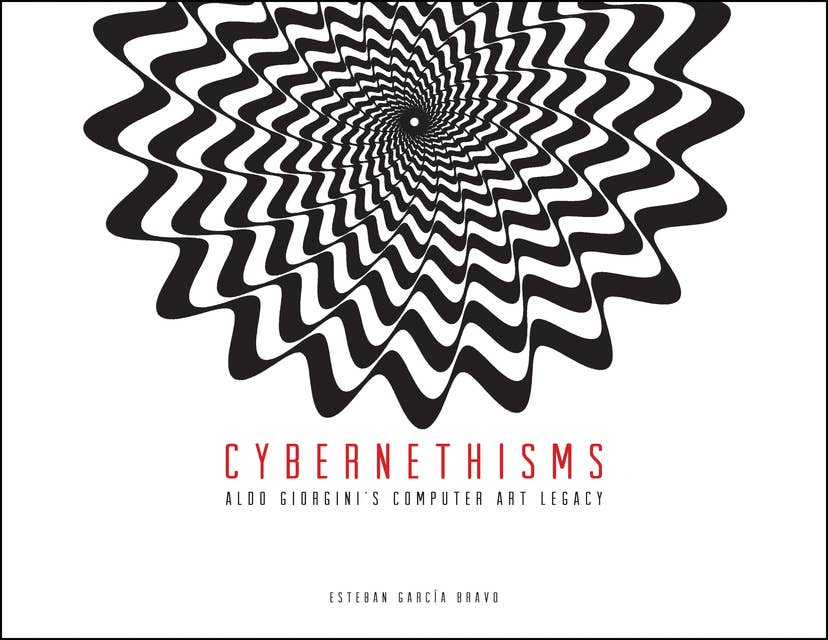 Cybernethisms: Aldo Giorgini’s Computer Art Legacy