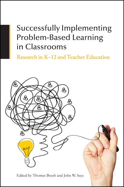 Successfully Implementing Problem-Based Learning in Classrooms: Research in K-12 and Teacher Education