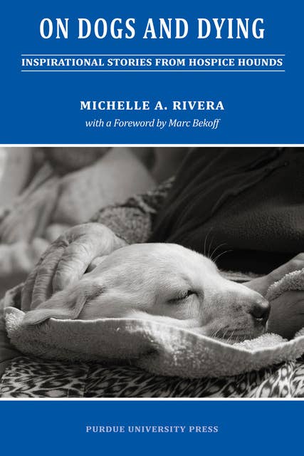 On Dogs and Dying: Stories of Hospice Hounds
