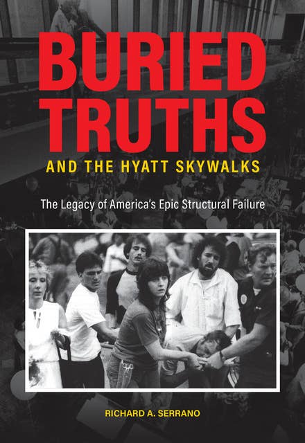 Buried Truths and the Hyatt Skywalks: The Legacy of America’s Epic Structural Failure