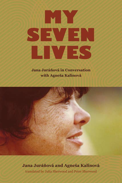 My Seven Lives: Jana Juráňová in Conversation with Agneša Kalinová
