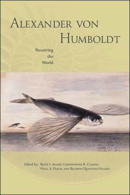 Alexander von Humboldt: Perceiving the World