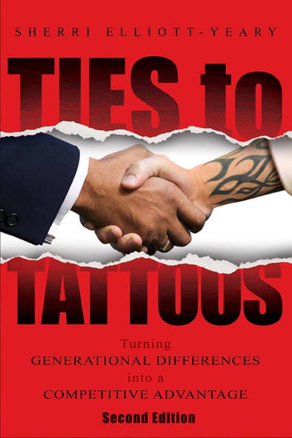 Ties to Tattoos: Turning Generational Differences into a Competitive Advantage