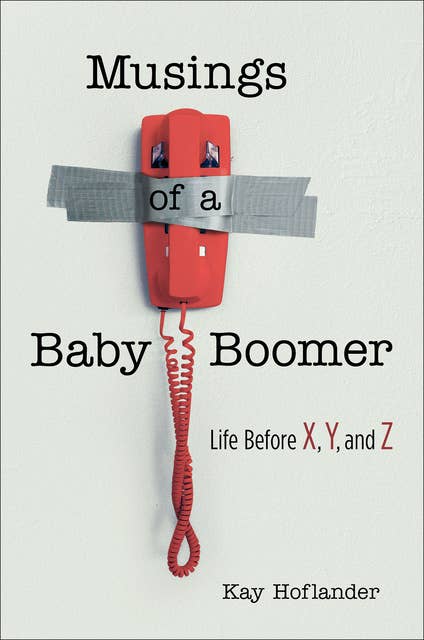 Musings of a Baby Boomer: Life Before X, Y, and Z