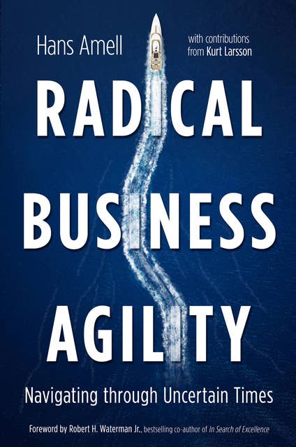 Radical Business Agility: Navigating Through Uncertain Times