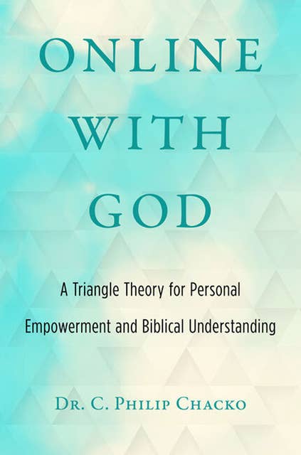 Online with God: A Triangle Theory for Personal Empowerment and Biblical Understanding