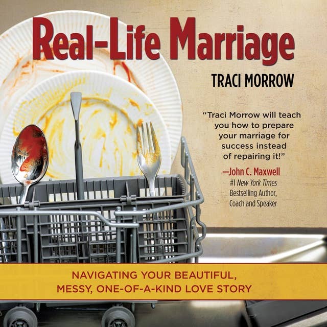 Real-Life Marriage: Navigating Your Beautiful, Messy, One-of-a-Kind Love Story