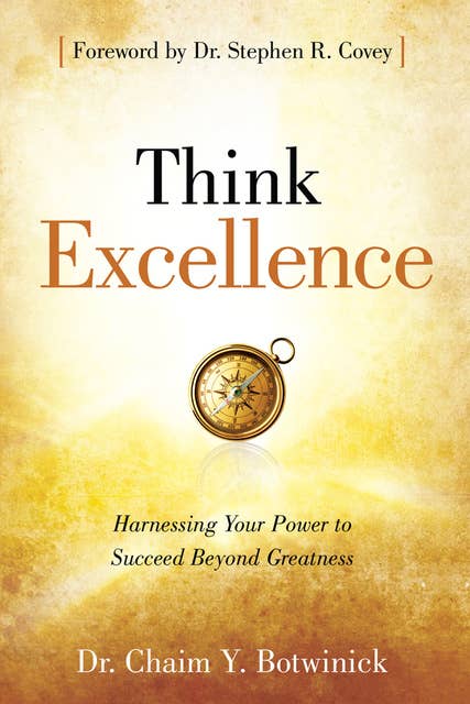 Think Excellence: Harnessing Your Power to Succeed Beyond Greatness