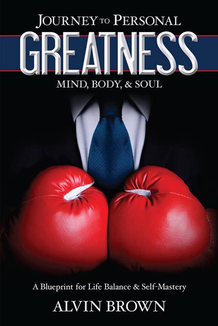 Journey to Personal Greatness: Mind, Body, & Soul