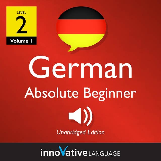 Learn German – Level 2: Absolute Beginner German, Volume 1: Volume 1: Lessons 1-25