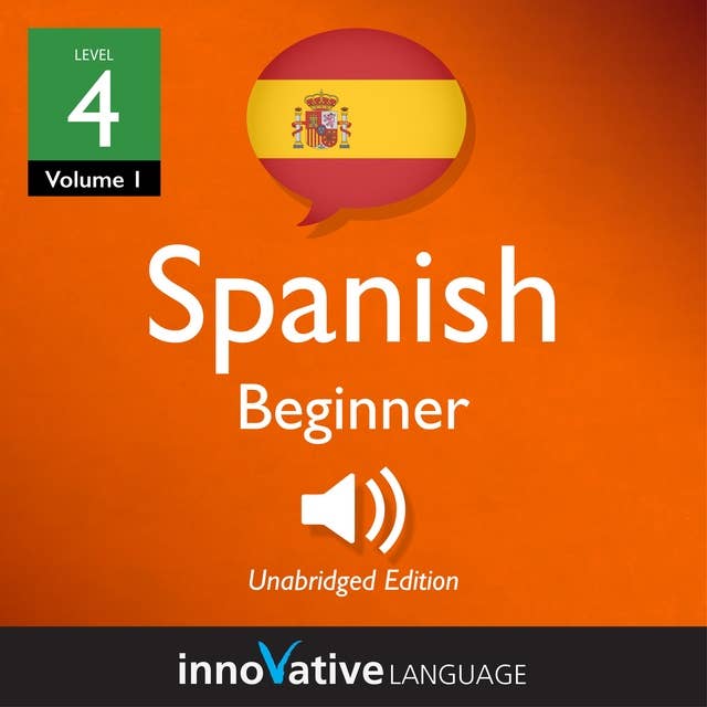 Learn Spanish - Level 4: Beginner Spanish, Volume 1: Lessons 1-25