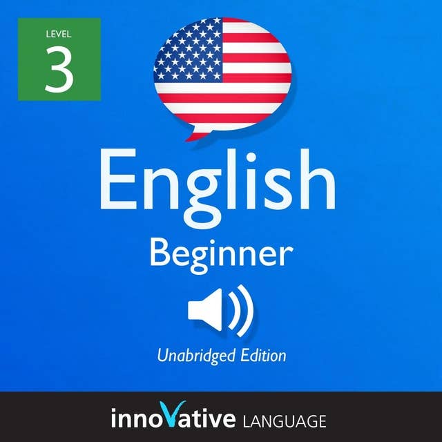 Learn English - Level 3: Beginner English, Volume 1: Lessons 1-25
