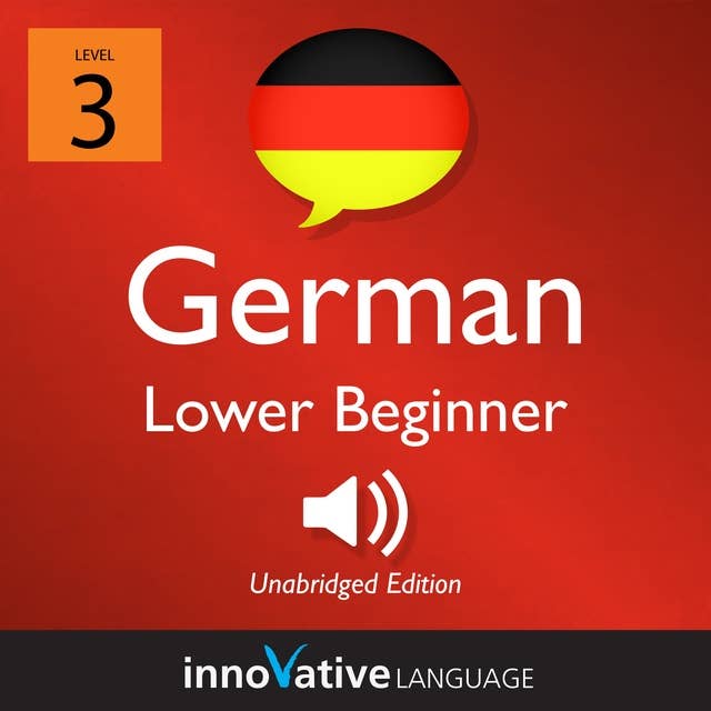 Learn German - Level 3: Lower Beginner German, Volume 1: Lessons 1-25