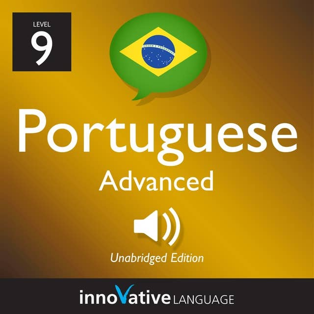 Learn Portuguese - Level 9: Advanced Portuguese: Volume 1: Lessons 1-50