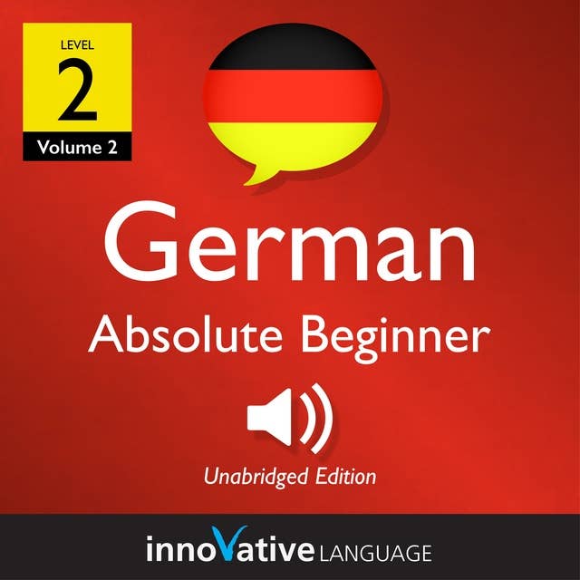 Learn German - Level 2: Absolute Beginner German, Volume 2: Lessons 1-25