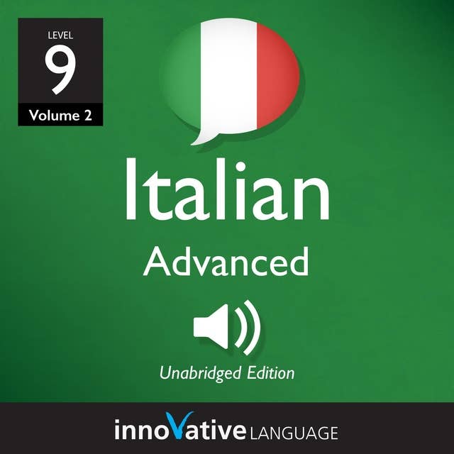 Learn Italian - Level 9: Advanced Italian, Volume 2: Lessons 1-25