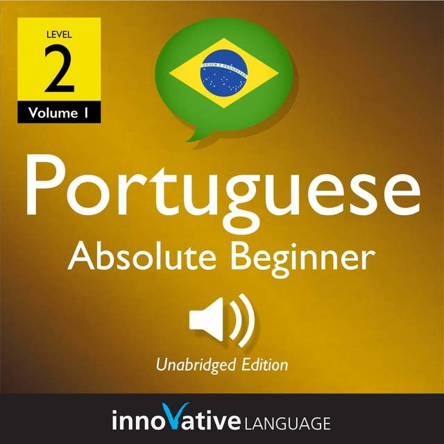Learn Portuguese – Level 2: Absolute Beginner Portuguese, Volume 1: Volume 1: Lessons 1-25