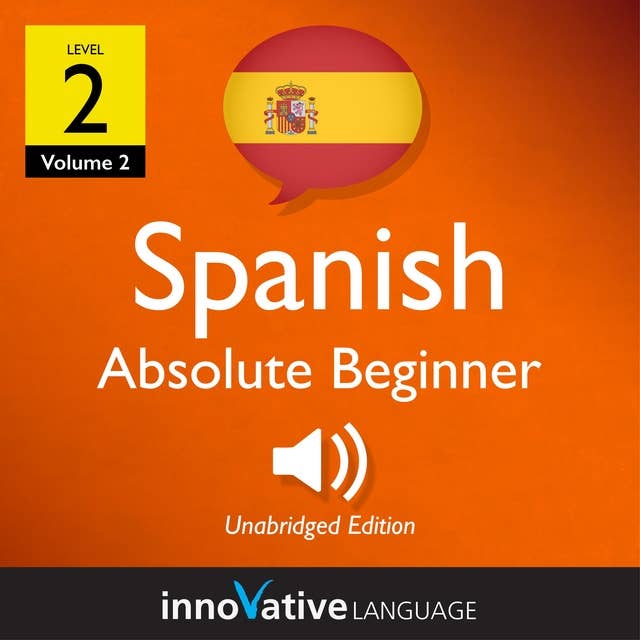 Learn Spanish - Level 2: Absolute Beginner Spanish, Volume 2: Lessons 1-25