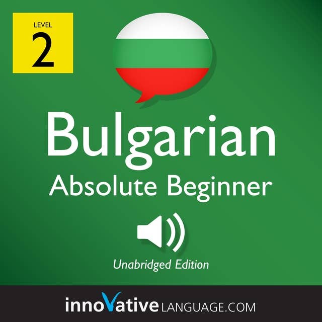 Learn Bulgarian - Level 2: Absolute Beginner Bulgarian, Volume 1: Lessons 1-25