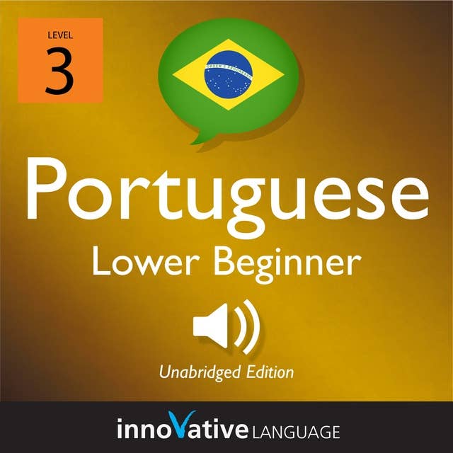 Learn Portuguese - Level 3: Lower Beginner Portuguese, Volume 1: Lessons 1-25