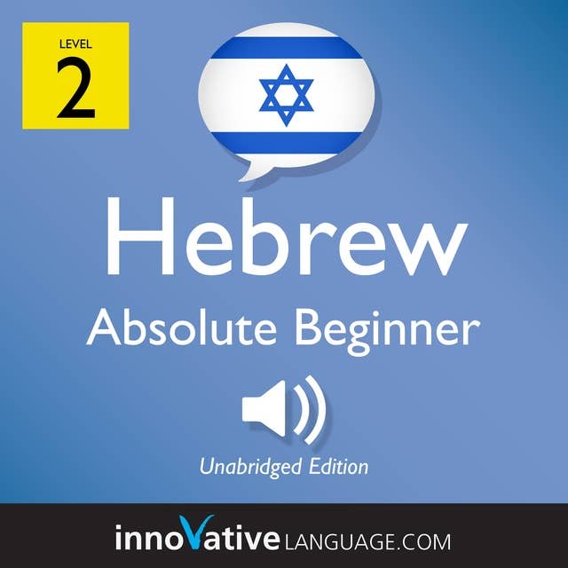 Learn Hebrew - Level 2: Absolute Beginner Hebrew, Volume 1: Lessons 1-25