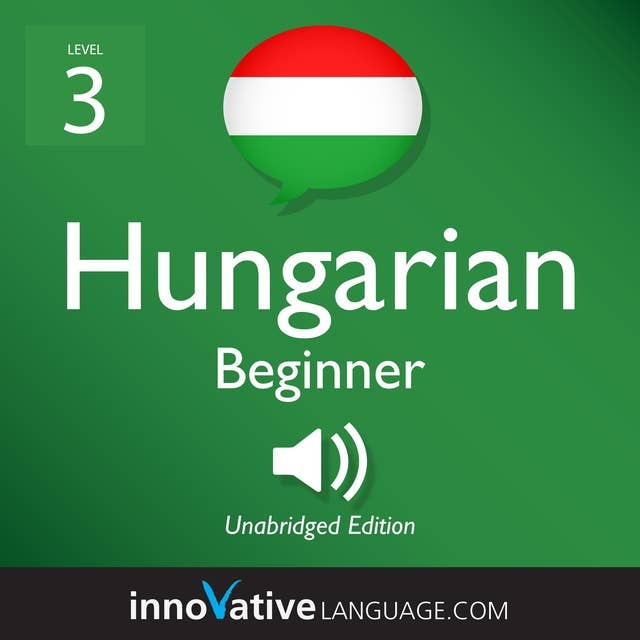 Cover for Learn Hungarian - Level 3: Beginner Hungarian, Volume 1: Lessons 1-25