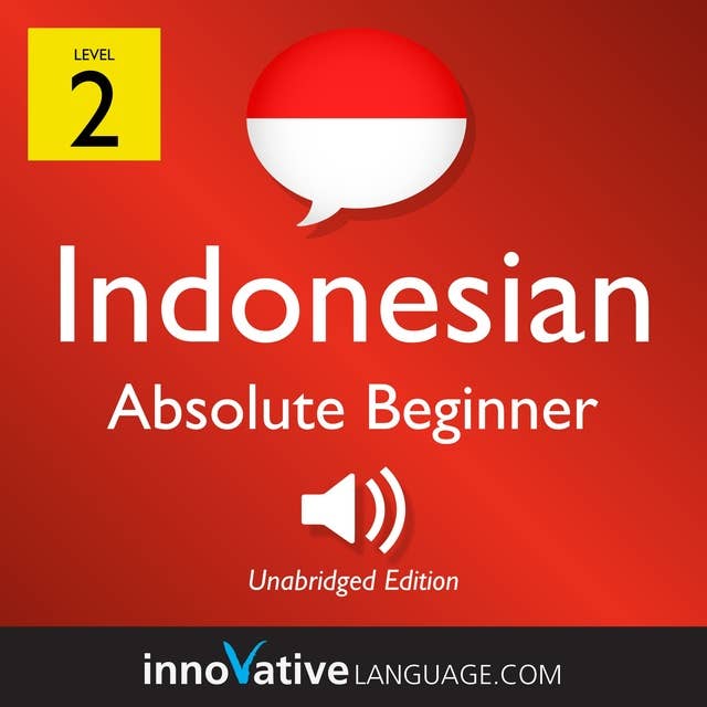 Learn Indonesian – Level 2: Absolute Beginner Indonesian: Volume 1: Lessons 1-25