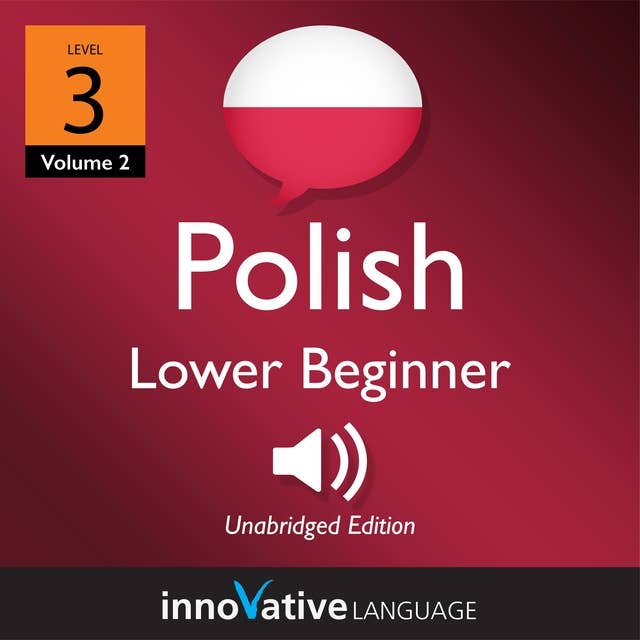 Learn Polish - Level 3: Beginner Polish, Volume 2: Lessons 1-25